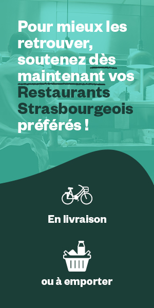 Pour mieux les retrouver, soutenez dès maintenant vos restaurants Strasbourgeois préférés !